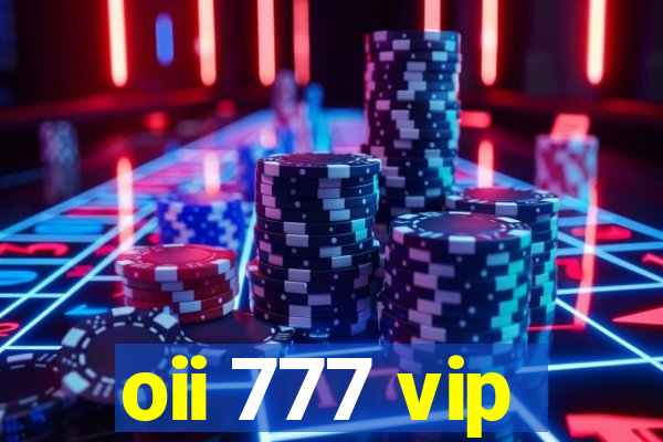 oii 777 vip